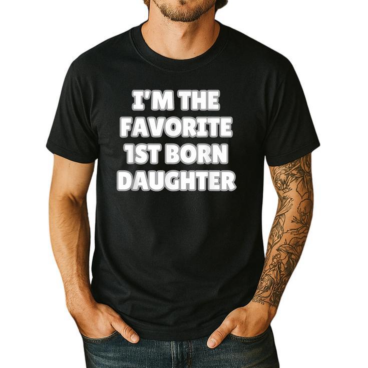 I'M THE FAVORITE 1ST BORN DAUGHTER Mom Dad First Child Men's Casual T-Shirt