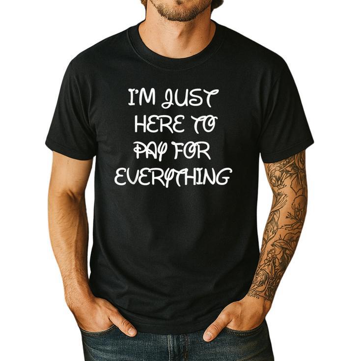 I'm Just Here To Pay For Everything Theme Park Dad Men's Casual T-Shirt