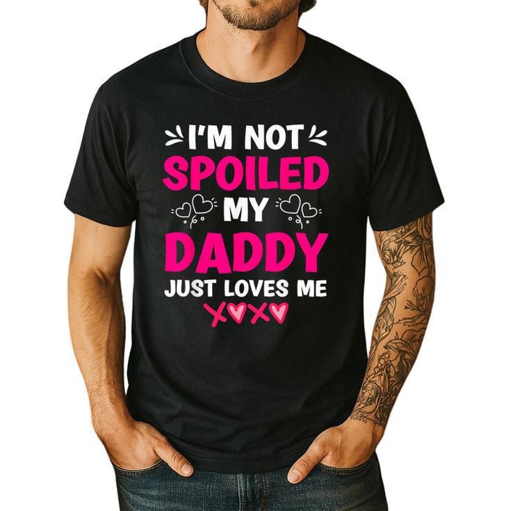 I'm Not Spoiled My Daddy Just Loves Me Kids Girls Daughter Men's Casual T-Shirt