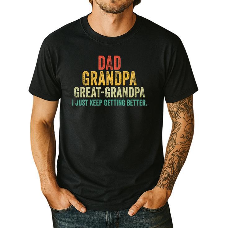 I Just Keep Getting Better Dad Grandpa Great Grandpa Vintage Men's Casual T-Shirt