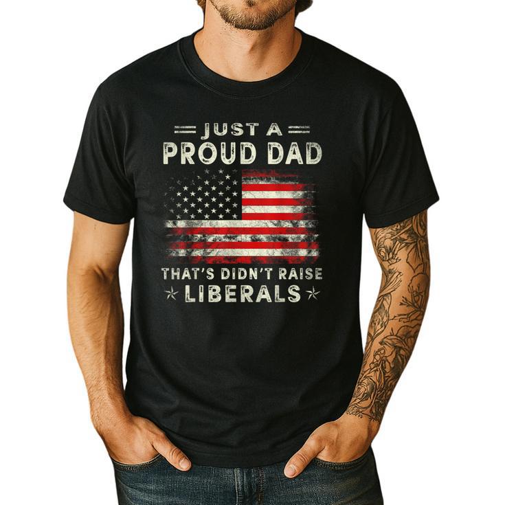 Just A Proud Dad That Didn't Raise Liberals Father's Day Dad Men's Casual T-Shirt