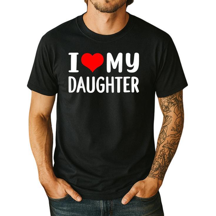 I Love My Daughter Fathers Day For Dad Men's Casual T-Shirt