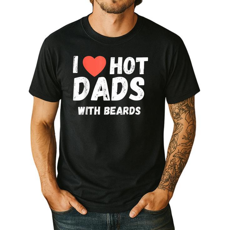 I Love Hot Dads With Beards I Heart Hot Dads Shirt Men's Casual T-Shirt