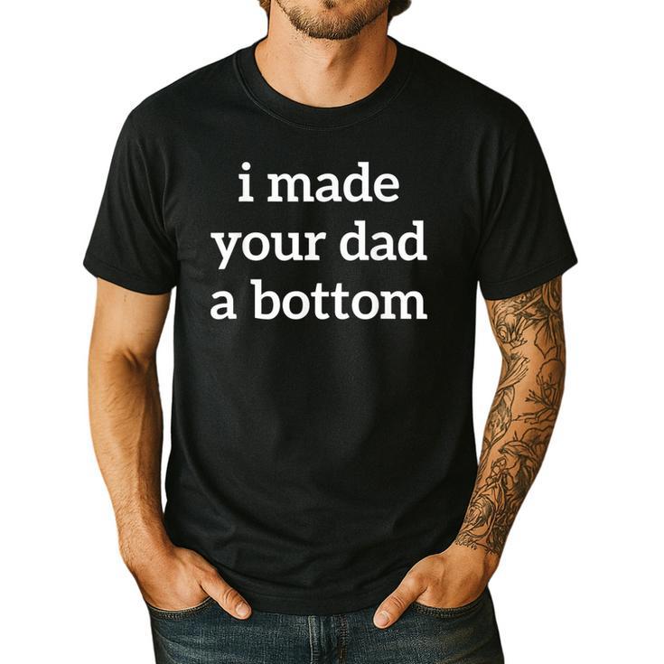 I Made Your Dad A Bottom Men's Casual T-Shirt