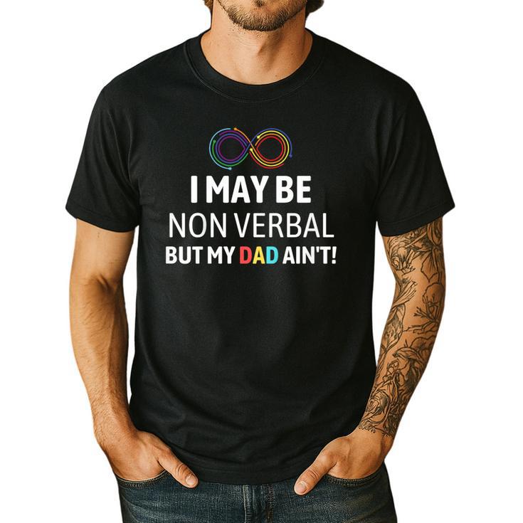 I May Be Non Verbal But My Dad Ain't Autism Pride Men's Casual T-Shirt