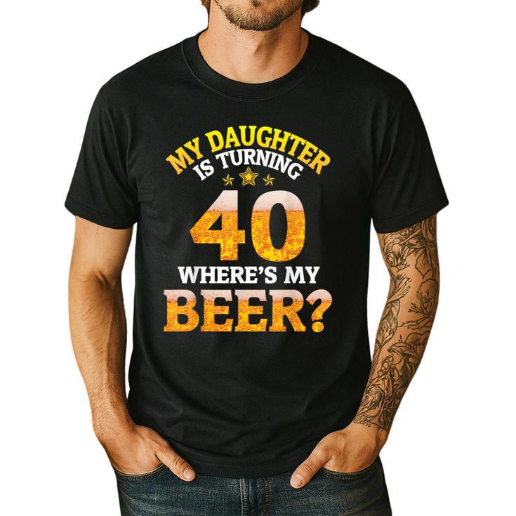 Mom Dad My Daughter Is Turning 40 Years Old Where's My Beer Men's Casual T-Shirt