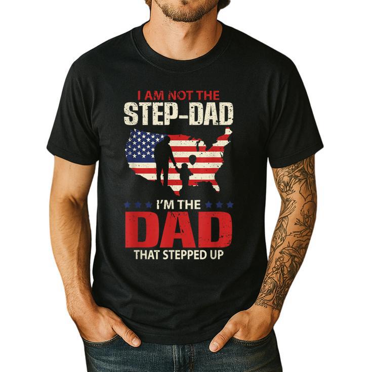 I Am Not The Step Dad I Am The Dad That Stepped Up Fathers Men's Casual T-Shirt