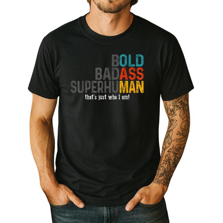 Old Man Saying Bold Badass Superhuman Gag Birthday Dad Men's Casual T-Shirt