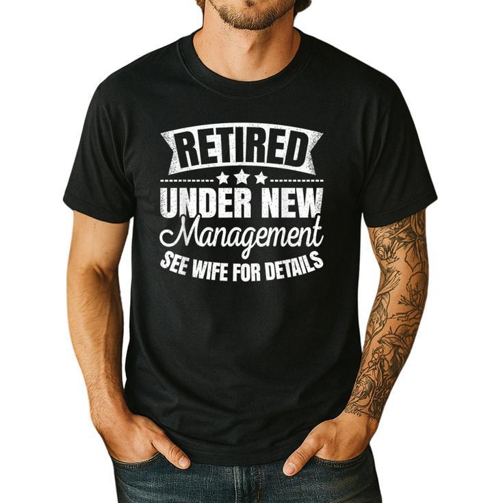 Retired Under New Management See Wife Retirement Men Dad Men's Casual T-Shirt