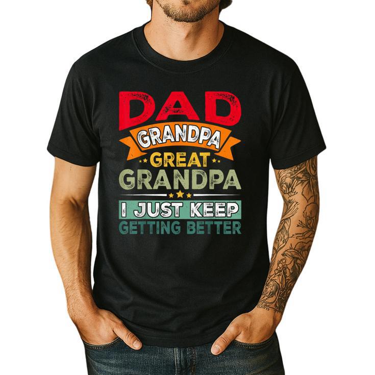 Retro Dad Grandpa Great Grandpa I Just Keep Getting Better Men's Casual T-Shirt