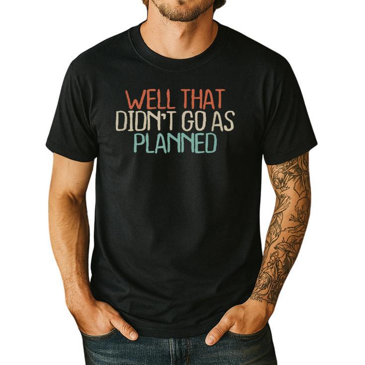 Shirt Mom Dad Shirts Well That Didn't Go As Planned Men's Casual T-Shirt
