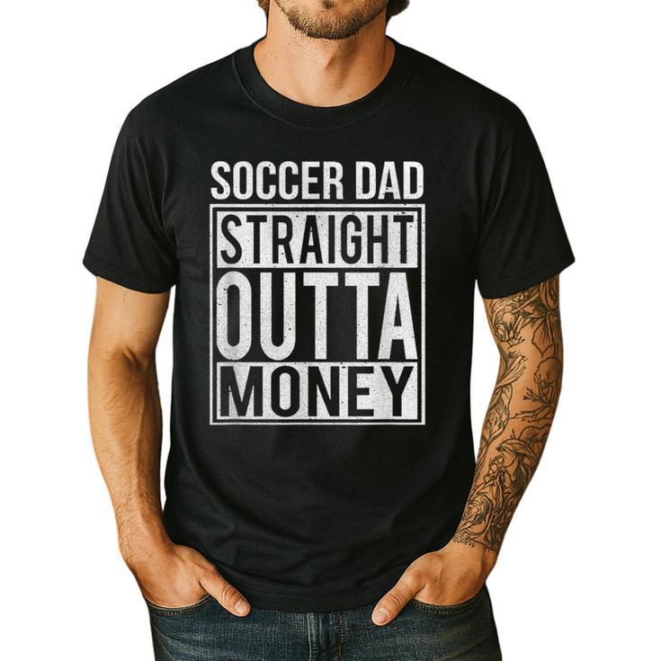 Soccer Dad Straight Outta Money Shirt Football Men's Casual T-Shirt