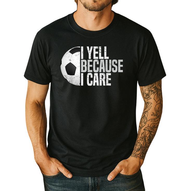 Soccer Fan Humor I Yell Because I Care Soccer Dads Men's Casual T-Shirt