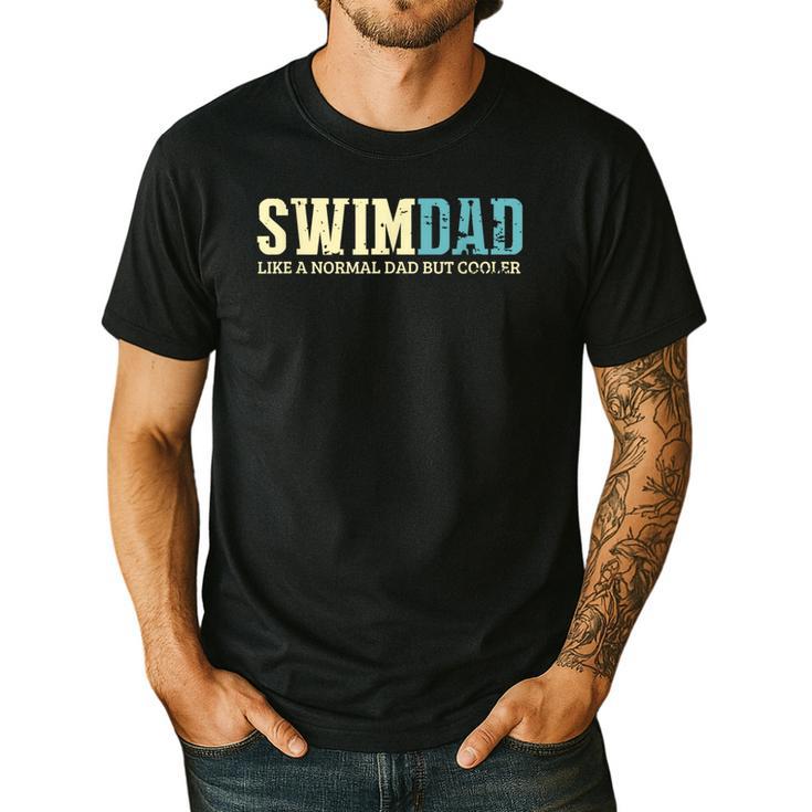 Swim Dad Like A Normal Dad But Cooler Shirt Swimer Dad Men's Casual T-Shirt