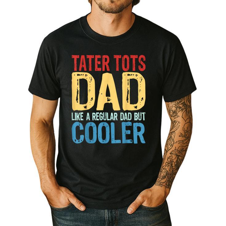 Tater Tots Dad Like a Regular Dad But Cooler Men's Casual T-Shirt