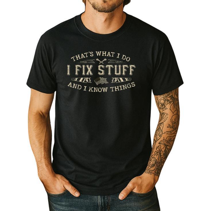That's What I Do I Fix Stuff And I Know Things Dad Men's Casual T-Shirt