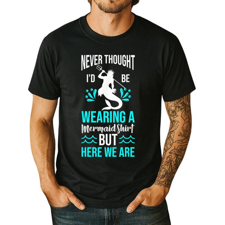Never Thought I'd Be Wearing a Mermaid Dad Small Men's Casual T-Shirt