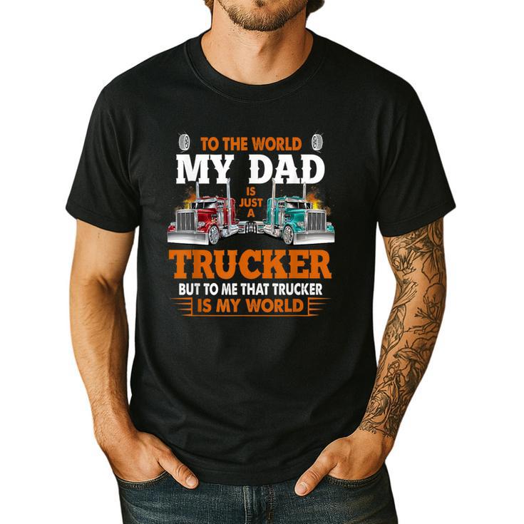 Trucker Father's Day To The World My Dad Is Just A Trucker Men's Casual T-Shirt