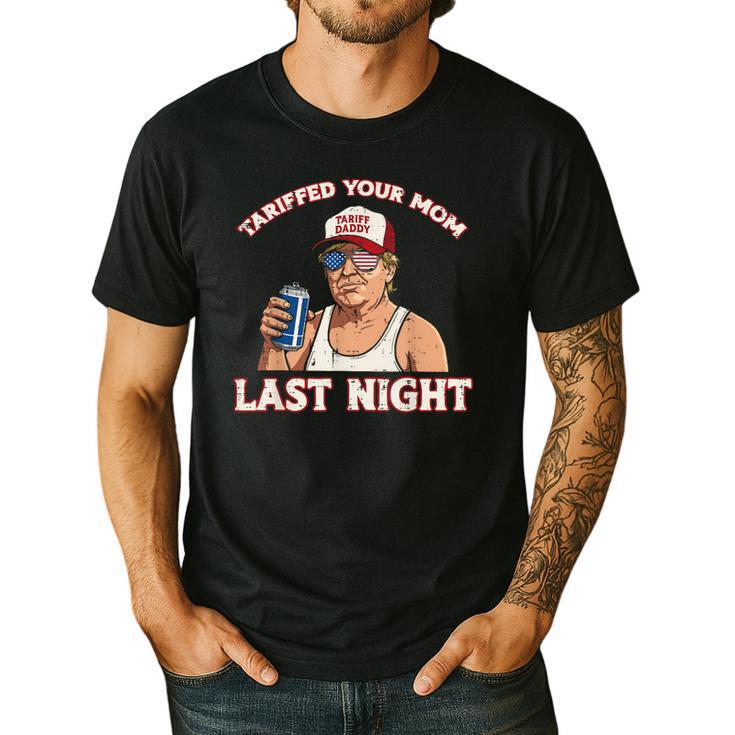 Trump Tariffed Your Mom Last Night Saying Meme Dad Men Men's Casual T-Shirt