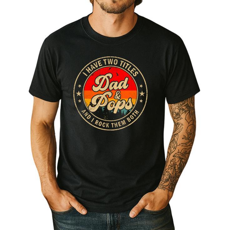 I Have Two Titles Dad & Pops I Rock Them Both For Grandpa Men's Casual T-Shirt