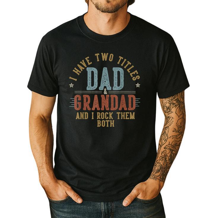 I Have Two Titles Dad And Grandad I Rock Them Both Grandad Men's Casual T-Shirt