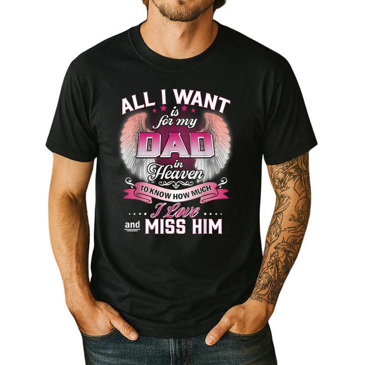 All I Want Is For My Dad In Heaven To Know How Much I Love Men's Casual T-Shirt