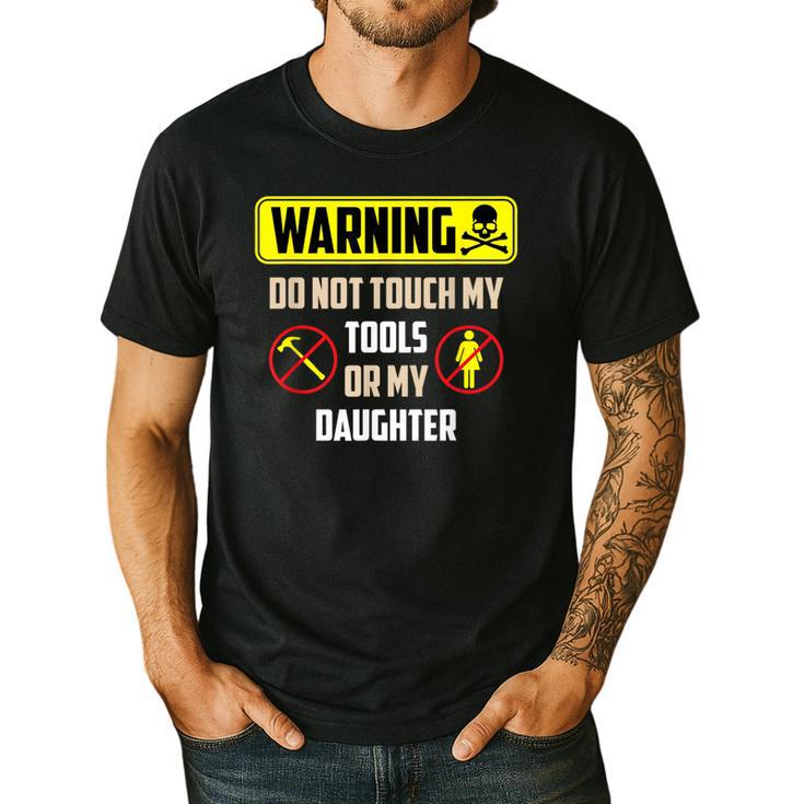 Warning Do Not Touch My Tools Or My Daughter Dad Men's Casual T-Shirt
