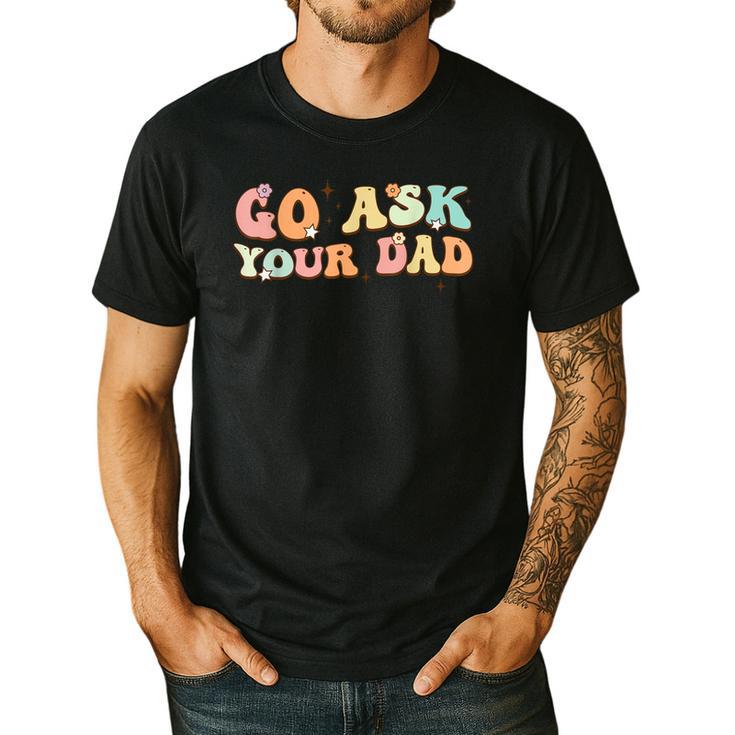 Groovy This Father's Day With Vintage Go Ask Your Dad Men's Casual T-Shirt
