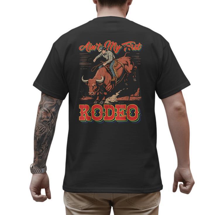 Ain't My First Rodeo Bull Riding Cowboy Dad Rider Boy Men Men's Back Print T-Shirt