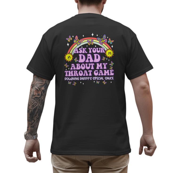 Ask Your Dad My Throat Game Embarrassing Adult Humor Men's Back Print T-Shirt