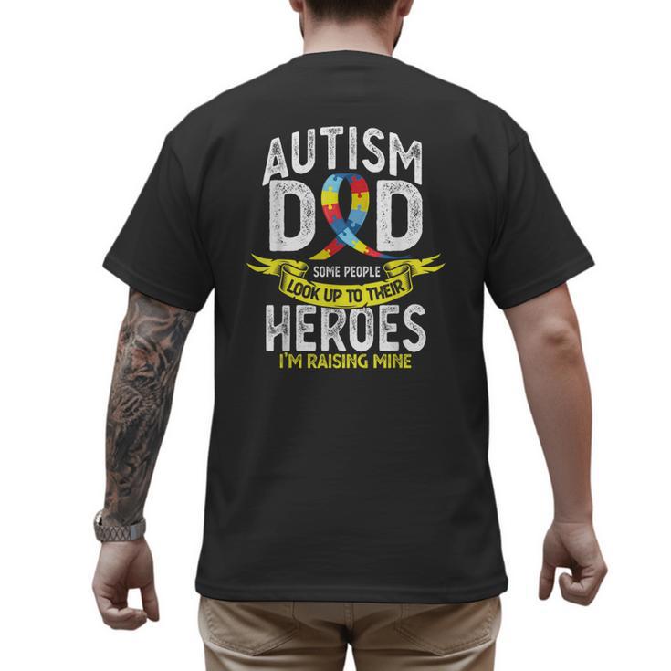Autism Dad Some People Look Up To Their Heroes Autism Men's Back Print T-Shirt