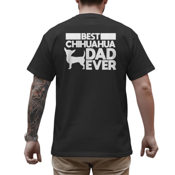 Best Chihuahua Dad Ever t Shirt For Men Dog Father Gift Idea Men's Back Print T-Shirt