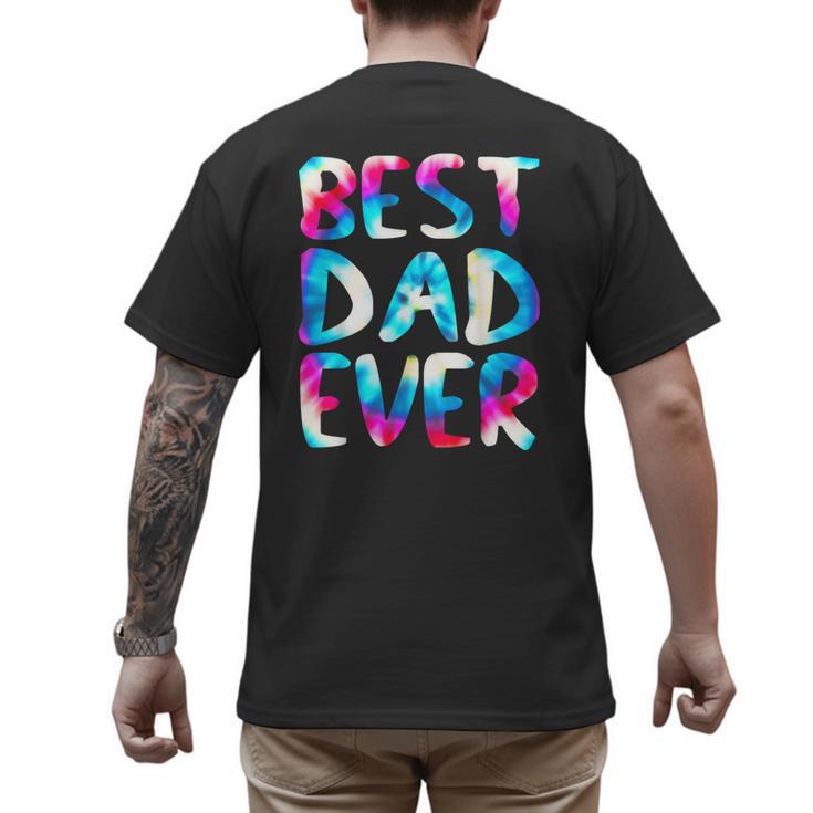 Best Dad Ever Colorful Tie Dye Fathers Day Men's Back Print T-Shirt