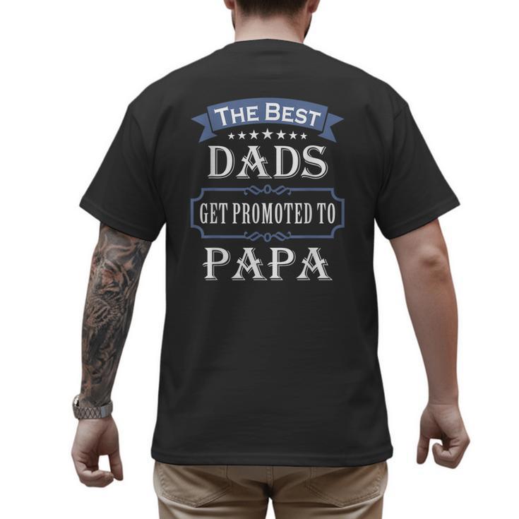 The Best Dads Get Promoted To Papa Father's Day New Grandpa Men's Back Print T-Shirt