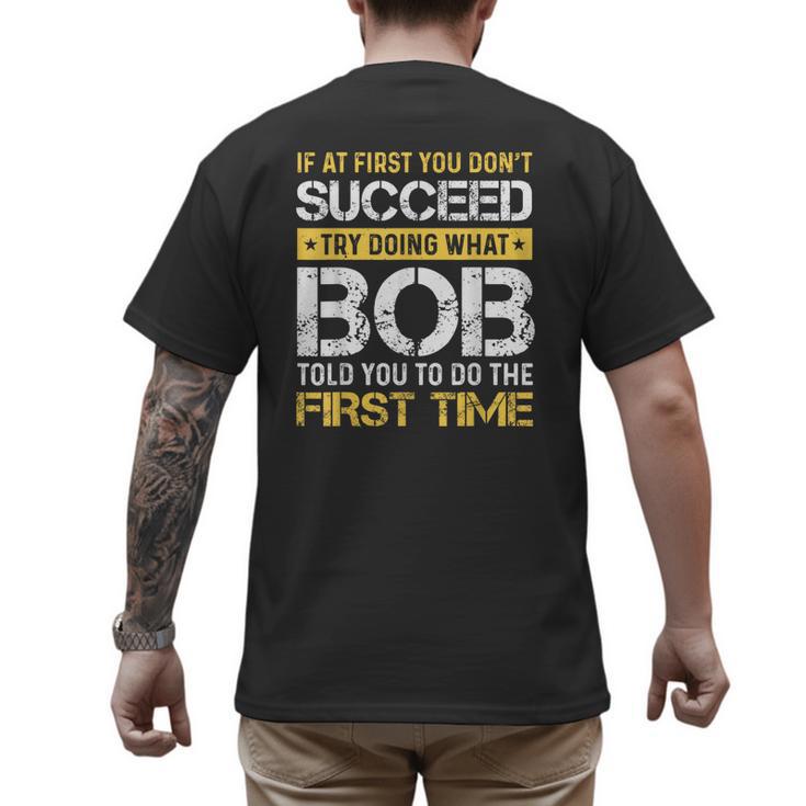 Bob If At First You Don't Succeed Father's Day Bob Dad Men's Back Print T-Shirt