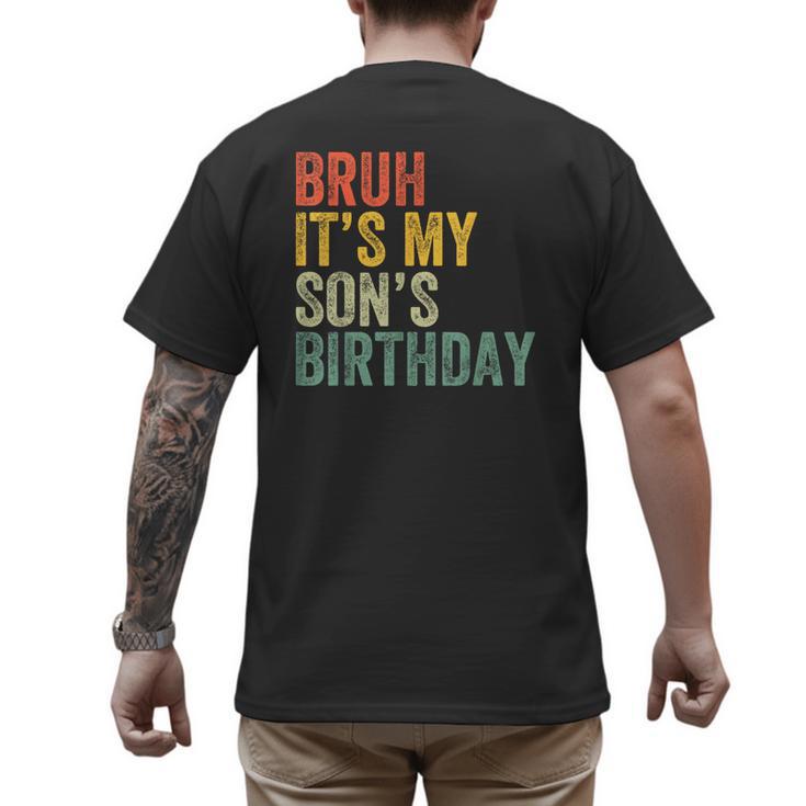 Bruh It's My Son's Birthday Birthday Father Dad Men's Back Print T-Shirt
