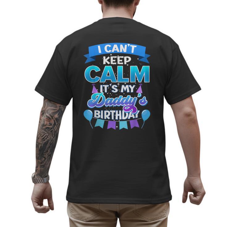 I Cant Keep Calm Its My Daddy Birthday Shirt Bday Men's Back Print T-Shirt
