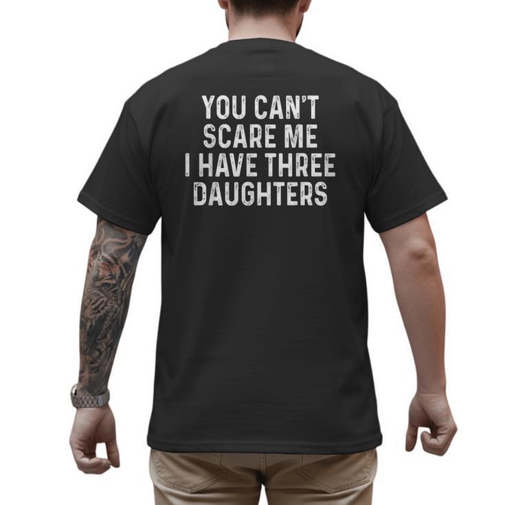 You Can't Scare Me I Have Three Daughters Girl Mom Dad Men's Back Print T-Shirt
