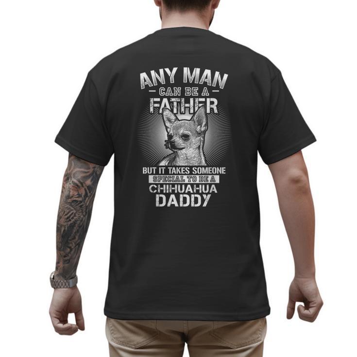 Chihuahua Dad Shirts Any Man Can Be A Father Special Be Men's Back Print T-Shirt
