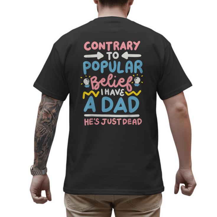 Contrary To Popular Belief I Have A Dad He's Just Dead Men's Back Print T-Shirt