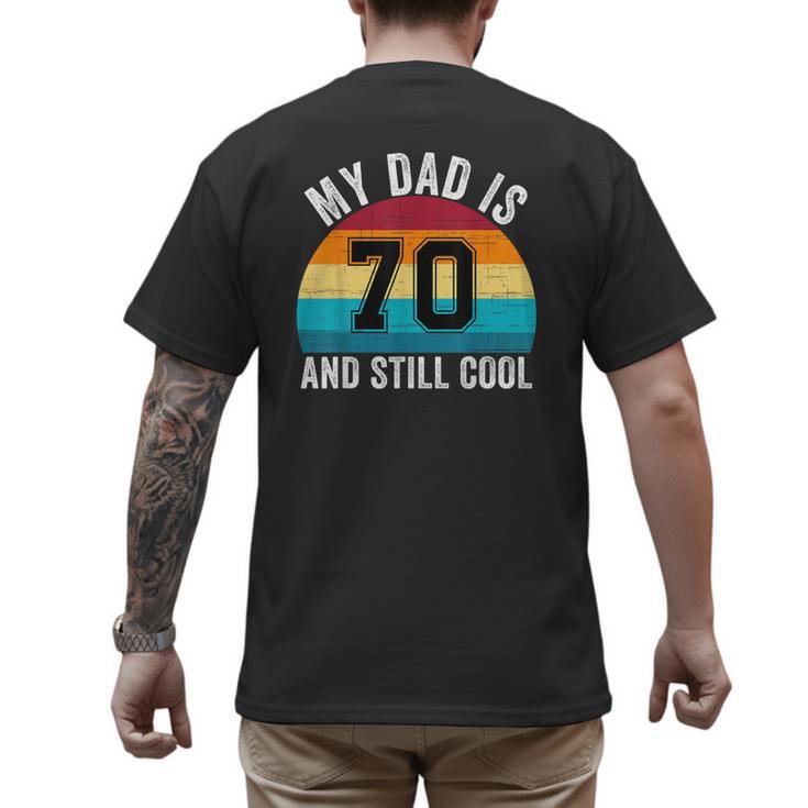 My Dad Is 70 And Still Cool 70th Retro Birthday Dad Daddy Men's Back Print T-Shirt