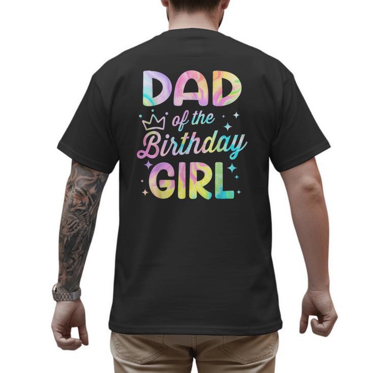 Dad Of The Birthday Girl Tie Dye Girl Bday Party Men's Back Print T-Shirt