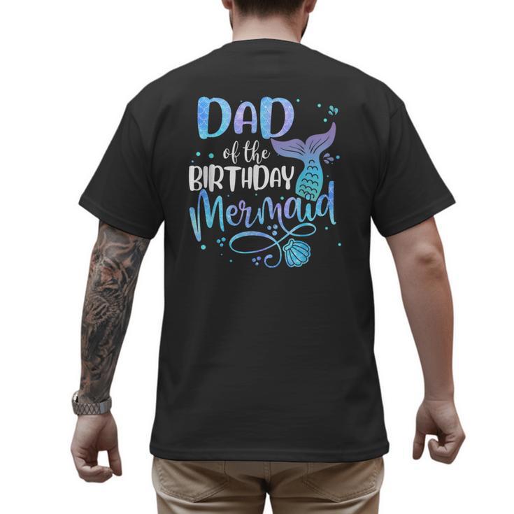Dad Of The Birthday Mermaid Family Matching Father Dad Papa Men's Back Print T-Shirt