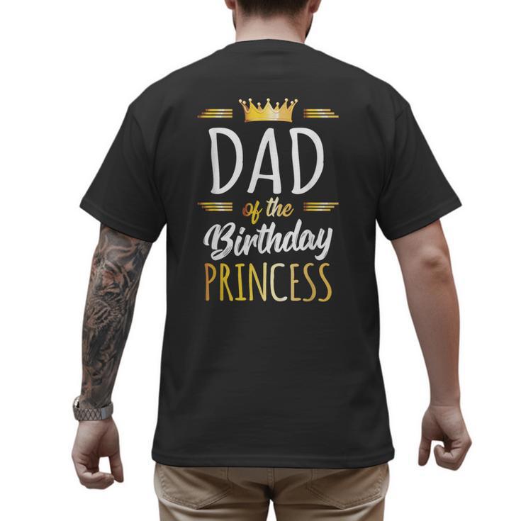 Dad Of The Birthday Princess Shirt Daddy Men Birthday Party Men's Back Print T-Shirt