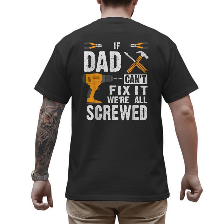 If Dad Can't Fix It We'Re All Screwed Men's Back Print T-Shirt