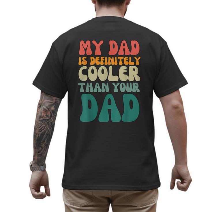 My Dad Is Cooler Than Your Dad Groovy Son Daughter Dad Men's Back Print T-Shirt
