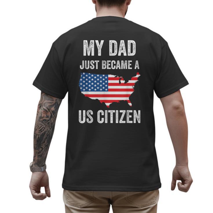 My Dad Just Became A US Citizen Proud New American Citizen Men's Back Print T-Shirt