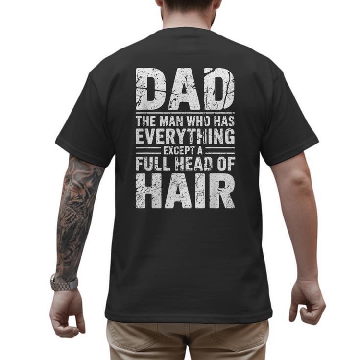 Dad The Man Who Has Everything Except A Full Head Of Hair Men's Back Print T-Shirt