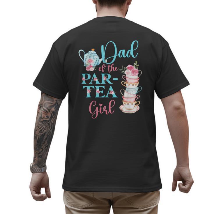 Dad Of The Par-Tea Girl Floral Tea Party Birthday Family Men's Back Print T-Shirt