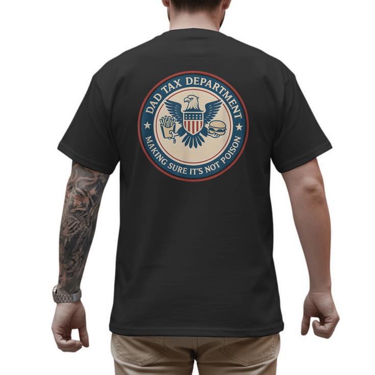 Dad Tax Making Sure Its Not Poison Department Fathers Day Men's Back Print T-Shirt